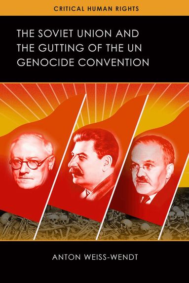 Anton Weiss-Wendt - Soviet Union and the Gutting of the UN Genocide Convention, Inbunden