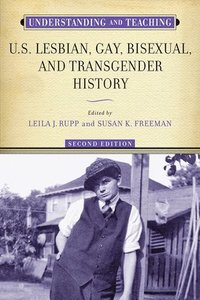 bokomslag Understanding and Teaching U.S. Lesbian, Gay, Bisexual, and Transgender History
