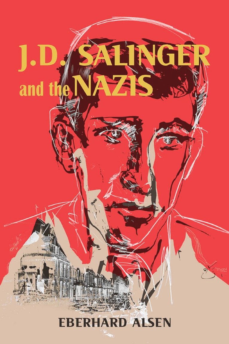 Eberhard Alsen - J. D. Salinger and the Nazis, Inbunden