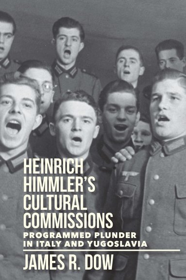 James Dow - Heinrich Himmler's Cultural Commissions, Inbunden