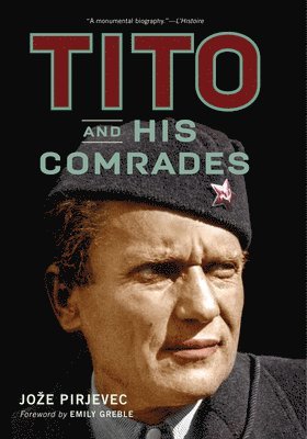 Jože Pirjevec, Joze Pirjevec - Tito and His Comrades, Inbunden