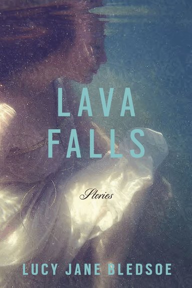 Lucy Jane Bledsoe - Lava Falls, Inbunden