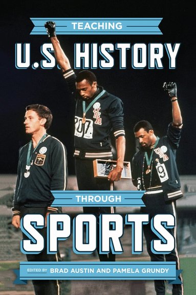 Brad Austin, Pamela Grundy - Teaching U.S. History Through Sports, Häftad