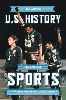 Brad Austin, Pamela Grundy - Teaching U.S. History Through Sports, Häftad