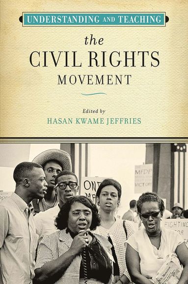 bokomslag Understanding and Teaching the Civil Rights Movement
