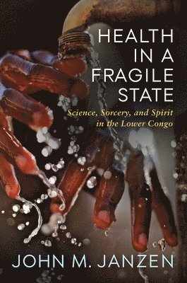 John M. Janzen - Health in a Fragile State, Häftad