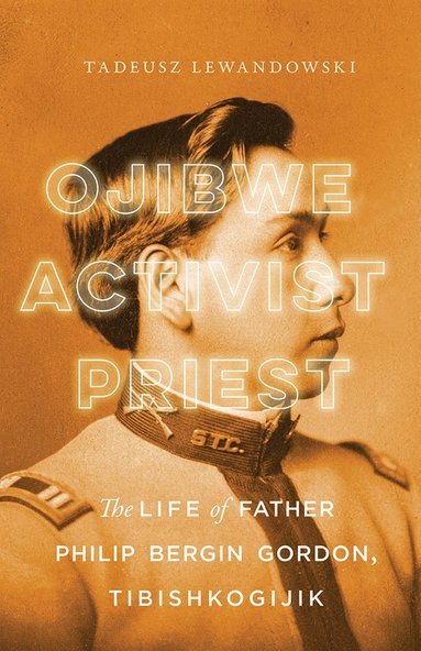 bokomslag Ojibwe, Activist, Priest