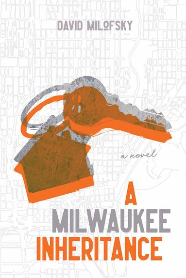 David Milofsky - Milwaukee Inheritance, Inbunden