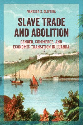 Vanessa S. Oliveira - Slave Trade and Abolition, Häftad