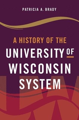 bokomslag A History of the University of Wisconsin System