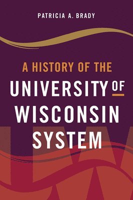 Patricia A. Brady, Patricia A Brady - History of the University of Wisconsin System, Inbunden