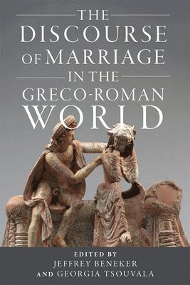 Jeffrey Beneker, Georgia Tsouvala - Discourse of Marriage in the Greco-Roman World, Inbunden