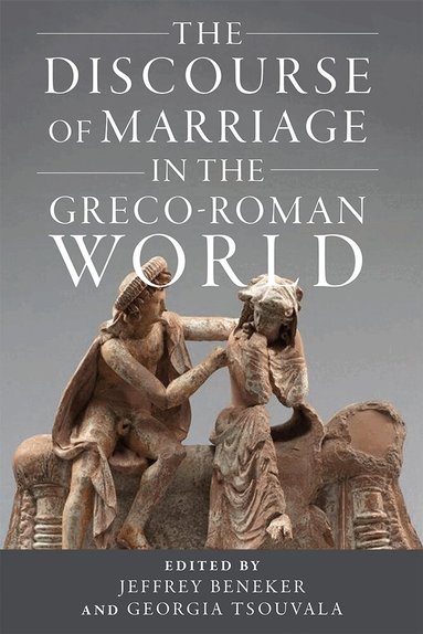 Jeffrey Beneker, Georgia Tsouvala - Discourse of Marriage in the Greco-Roman World, Häftad