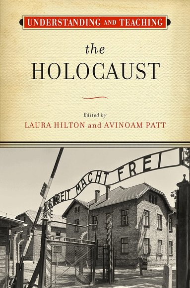 Laura Hilton, Avinoam Patt - Understanding and Teaching the Holocaust, Inbunden