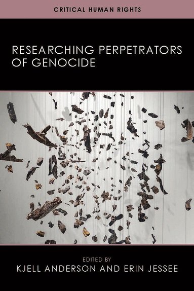 Kjell Anderson, Erin Jessee - Researching Perpetrators of Genocide, Inbunden