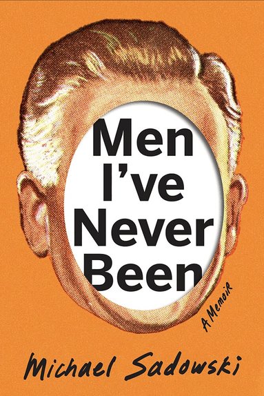 Michael Sadowski - Men I've Never Been, Inbunden