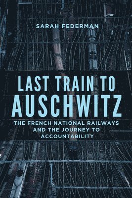Sarah Federman - Last Train to Auschwitz, Inbunden