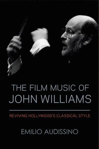 bokomslag The Film Music of John Williams