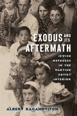 bokomslag Exodus and Its Aftermath: Jewish Refugees in the Wartime Soviet Interior