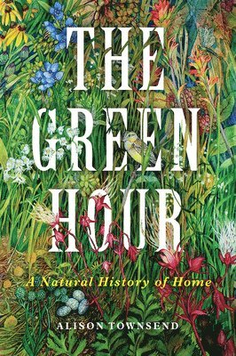 Alison Townsend - Green Hour, Inbunden