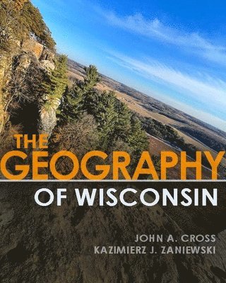 John A. Cross, Kazimierz J. Zaniewski, John a. Cross, John A Cross, Kazimierz J Zaniewski - Geography of Wisconsin, Inbunden