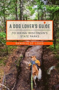 bokomslag Dog Lover's Guide to Hiking Wisconsin's State Parks