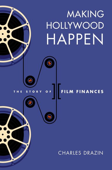 Charles Drazin - Making Hollywood Happen, Inbunden