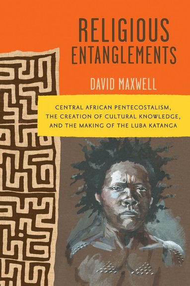 David Maxwell - Religious Entanglements, Inbunden