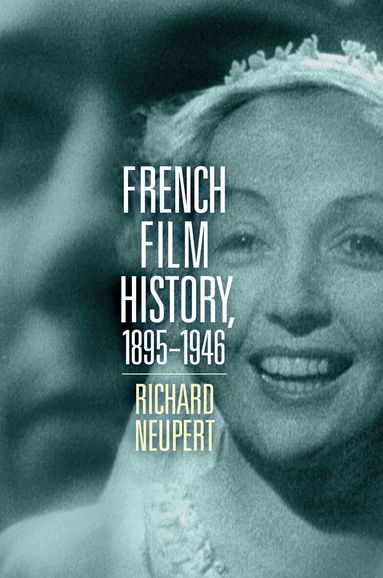 Richard Neupert - French Film History, 1895–1946 Volume 1, Häftad