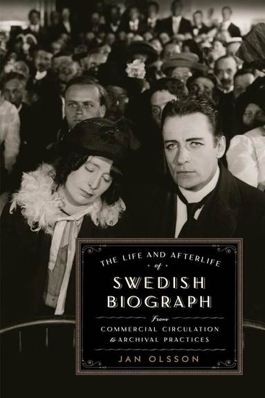 Jan Olsson - Life and Afterlife of Swedish Biograph, Inbunden
