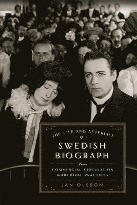 bokomslag The Life and Afterlife of Swedish Biograph