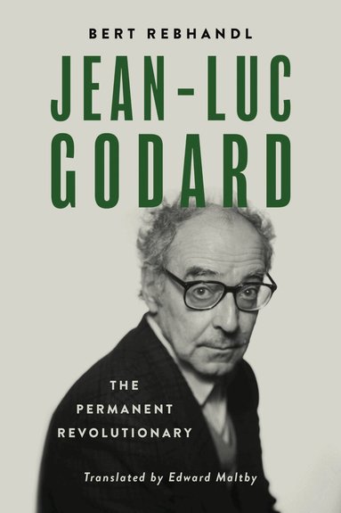 Bert Rebhandl - Jean-Luc Godard, Inbunden