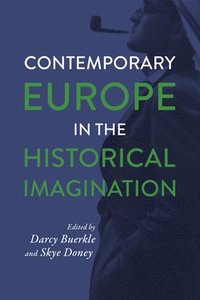 bokomslag Contemporary Europe in the Historical Imagination