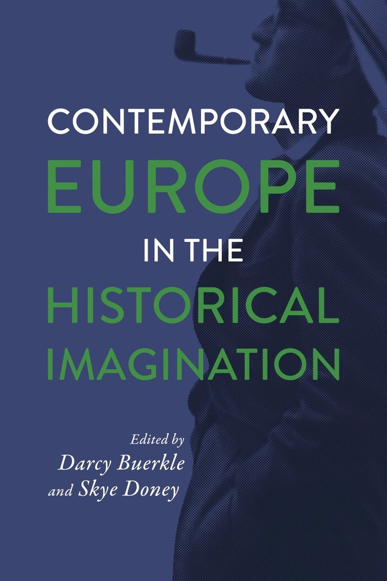 Darcy Buerkle, Skye Doney - Contemporary Europe in the Historical Imagination, Inbunden