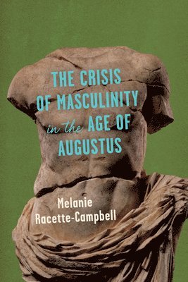 bokomslag Crisis of Masculinity in the Age of Augustus