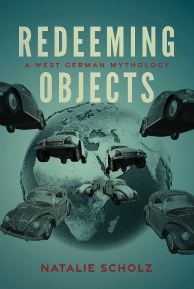 Natalie Scholz - Redeeming Objects, Inbunden
