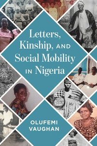 bokomslag Letters, Kinship, and Social Mobility in Nigeria