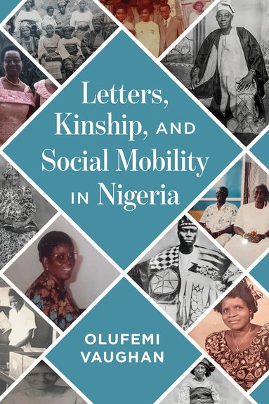 Olufemi Vaughan - Letters, Kinship, and Social Mobility in Nigeria, Häftad
