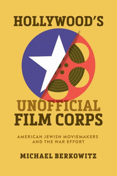 Michael Berkowitz - Hollywood's Unofficial Film Corps, Inbunden