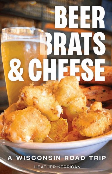 Heather Kerrigan - Beer, Brats, and Cheese, Häftad