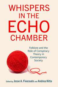 bokomslag Whispers in the Echo Chamber: Folklore and the Role of Conspiracy Theory in Contemporary Society