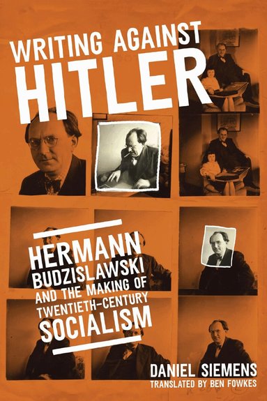 Daniel Siemens - Writing Against Hitler, Inbunden