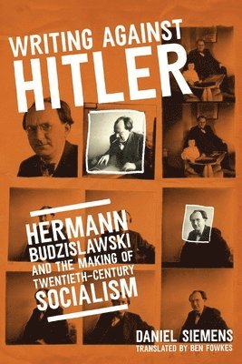 Daniel Siemens - Writing Against Hitler, Inbunden