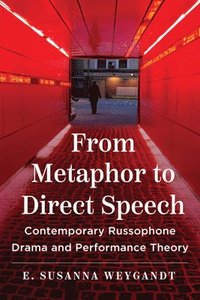 bokomslag From Metaphor to Direct Speech: Contemporary Russophone Drama and Performance Theory