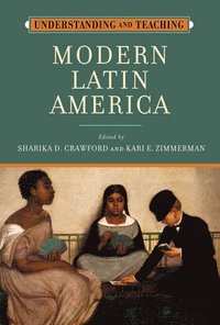 bokomslag Understanding and Teaching Modern Latin America