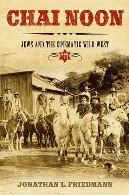 bokomslag Chai Noon: Jews and the Cinematic Wild West