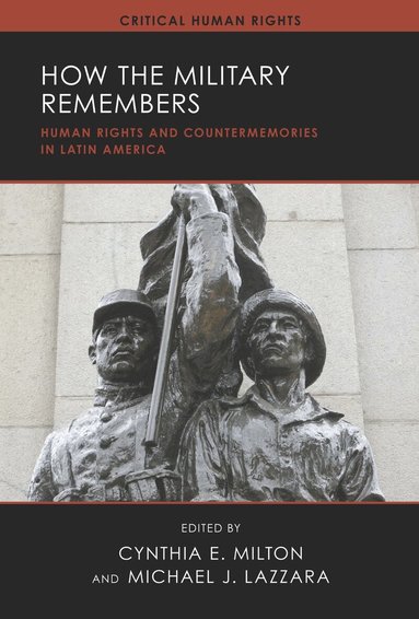 Cynthia E. Milton, Michael Lazzara - How the Military Remembers, Inbunden