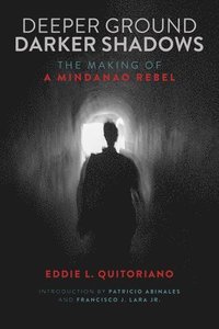 bokomslag Deeper Ground, Darker Shadows: The Making of a Mindanao Rebel