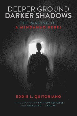 bokomslag Deeper Ground, Darker Shadows: The Making of a Mindanao Rebel