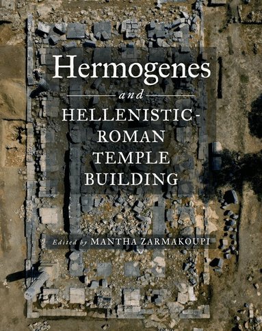 Mantha Zarmakoupi - Hermogenes and Hellenistic-Roman Temple Building, Inbunden